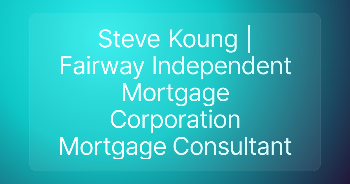 Steve Koung | Fairway Independent Mortgage Corporation Mortgage Consultant
