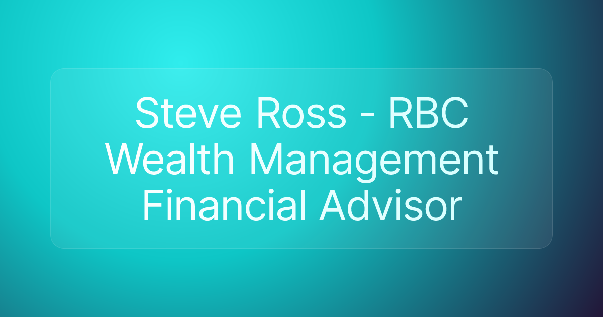 Steve Ross - RBC Wealth Management Financial Advisor