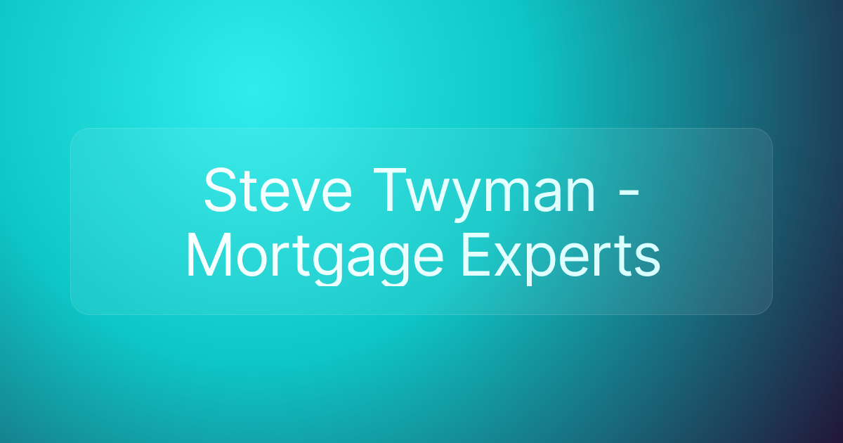 Steve Twyman - Mortgage Experts