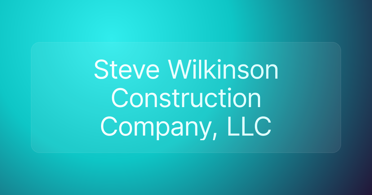 Steve Wilkinson Construction Company, LLC