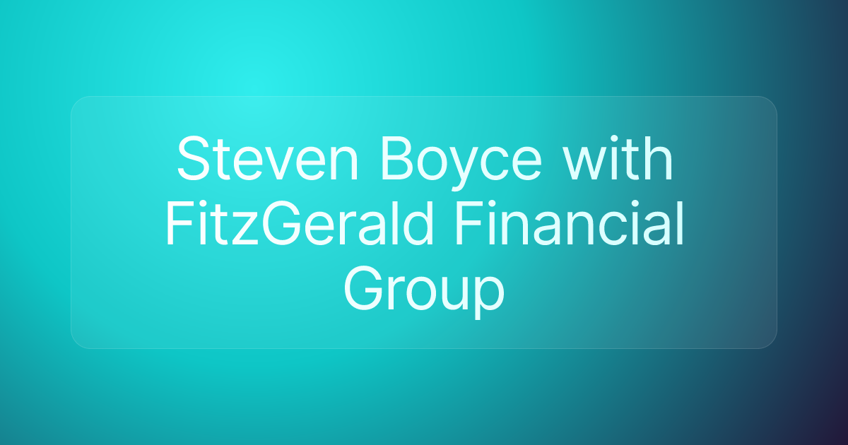 Steven Boyce with FitzGerald Financial Group