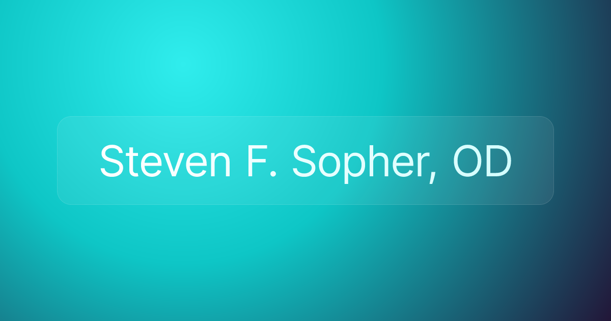 Steven F. Sopher, OD