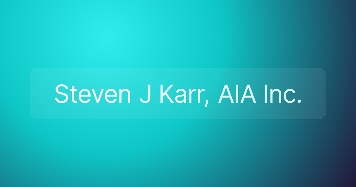 Steven J Karr, AIA Inc.