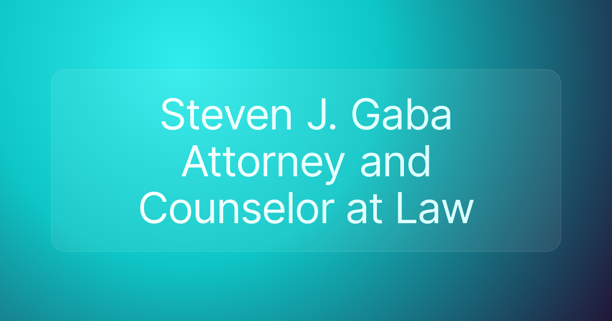 Steven J. Gaba Attorney and Counselor at Law