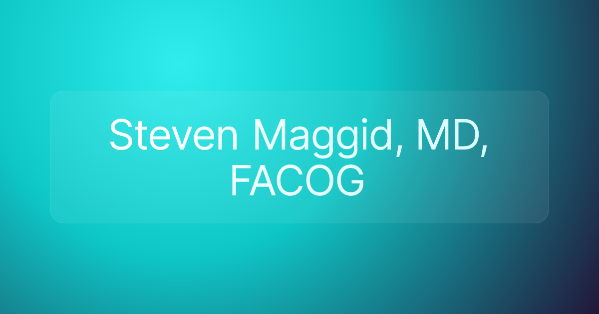 Steven Maggid, MD, FACOG