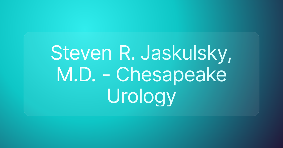 Steven R. Jaskulsky, M.D. - Chesapeake Urology