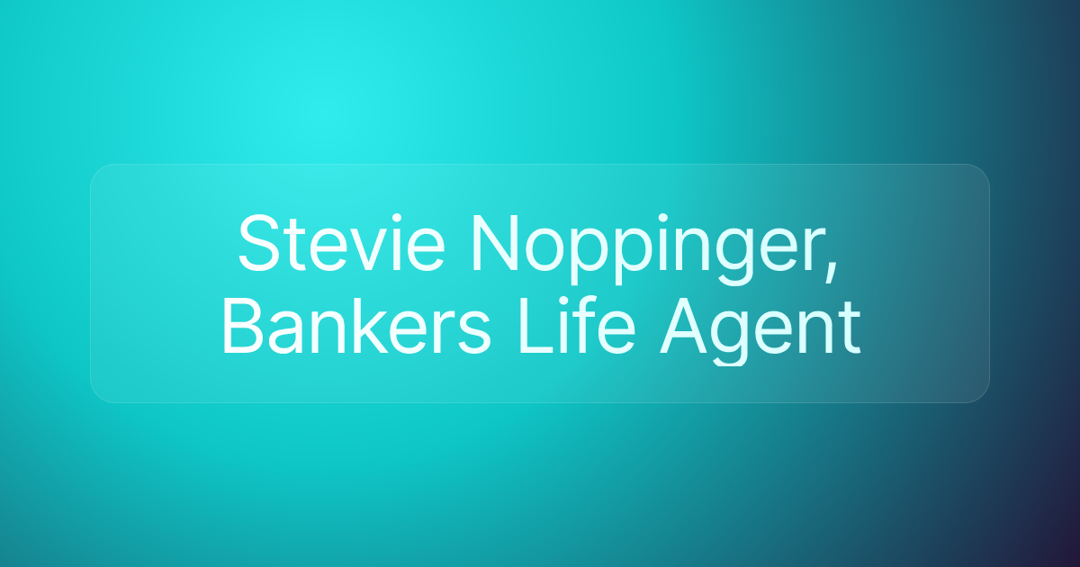 Stevie Noppinger, Bankers Life Agent