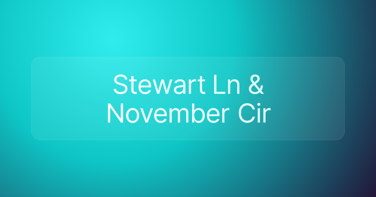 Stewart Ln & November Cir