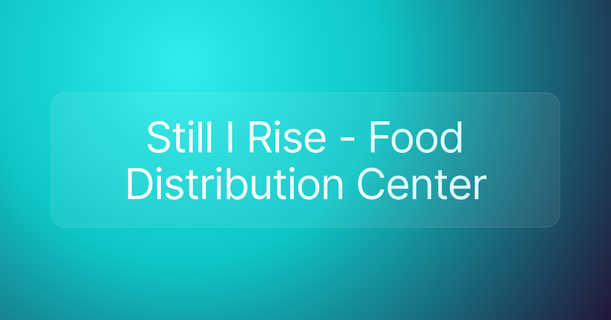 Still I Rise - Food Distribution Center