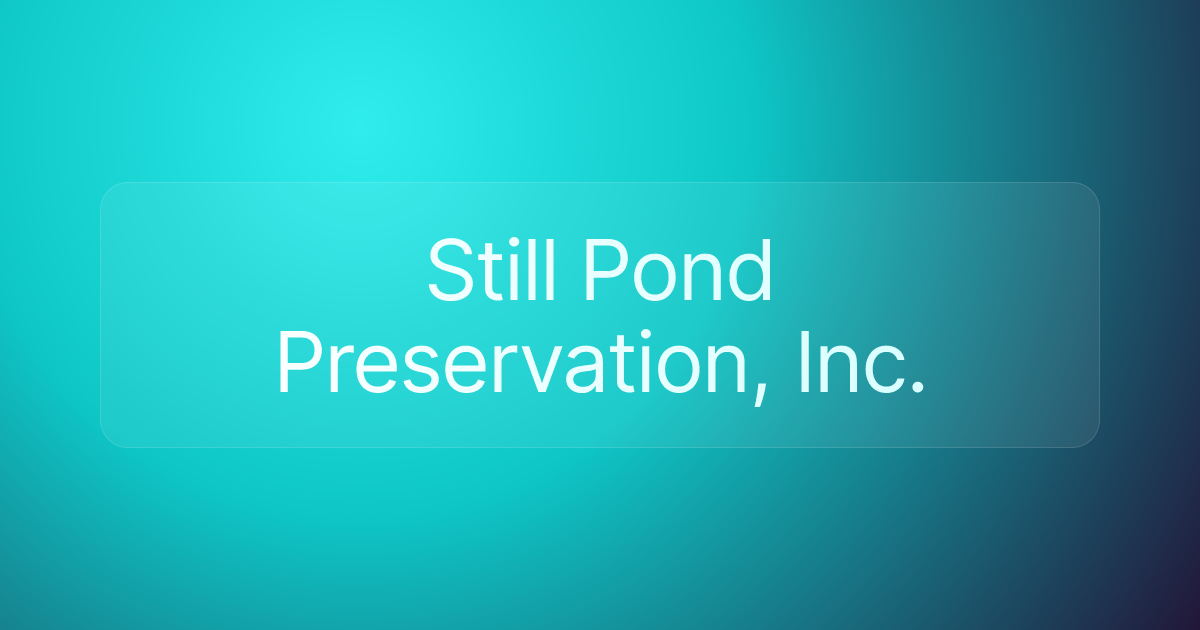 Still Pond Preservation, Inc.