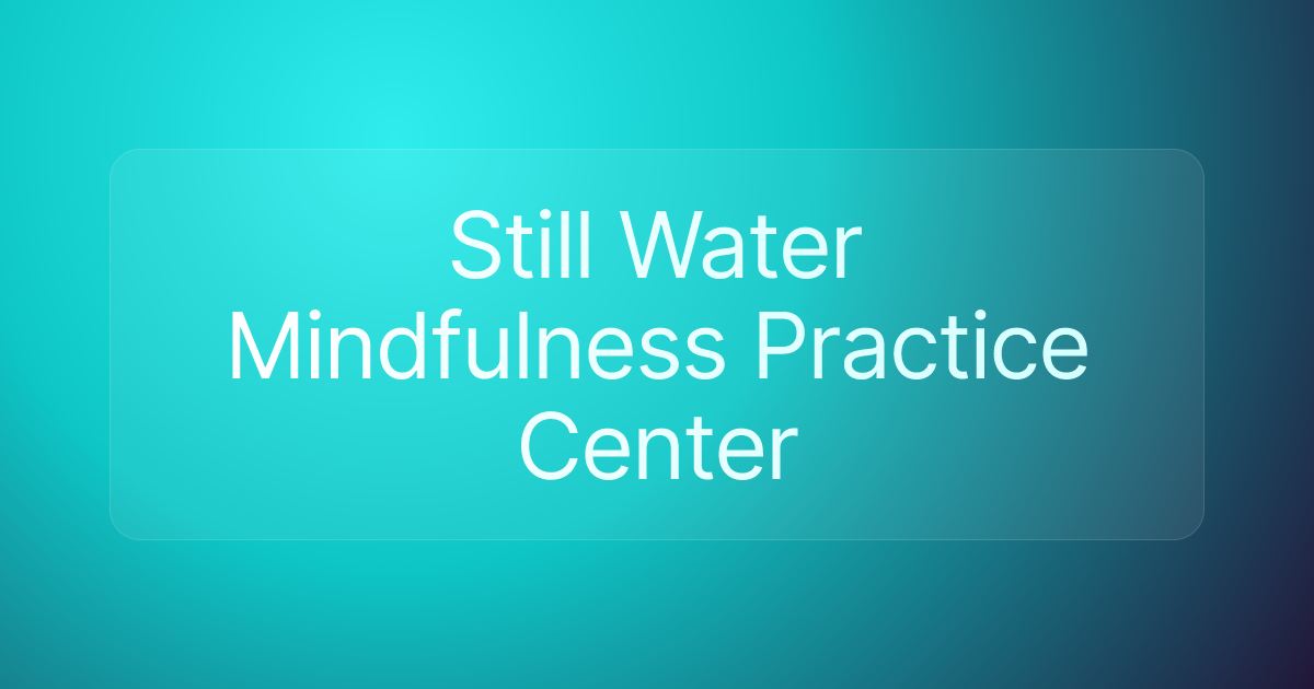 Still Water Mindfulness Practice Center