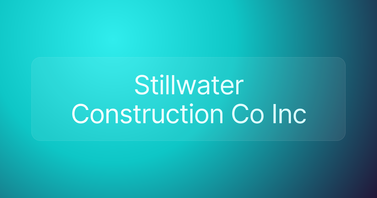 Stillwater Construction Co Inc