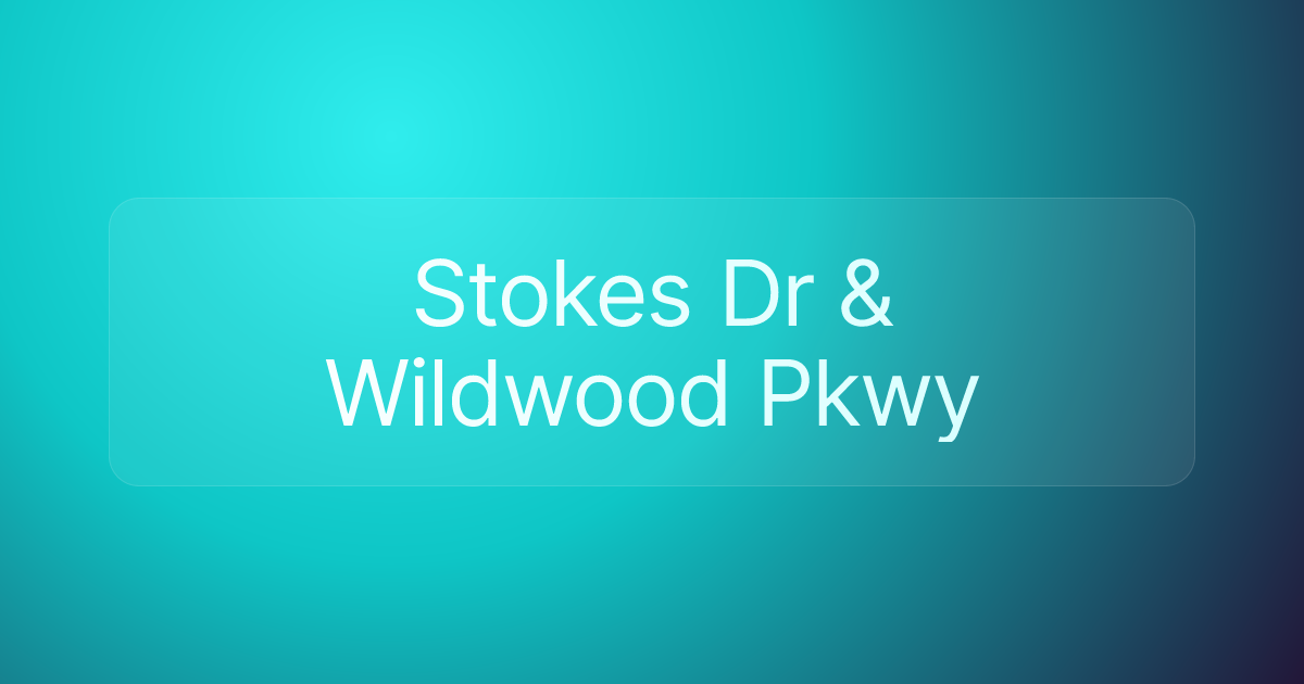 Stokes Dr & Wildwood Pkwy