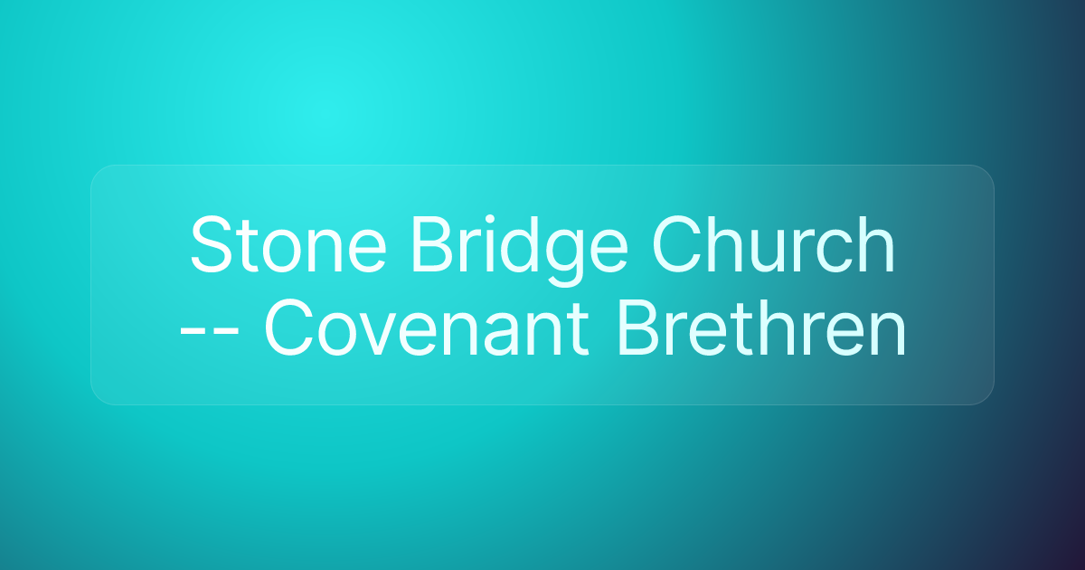 Stone Bridge Church -- Covenant Brethren