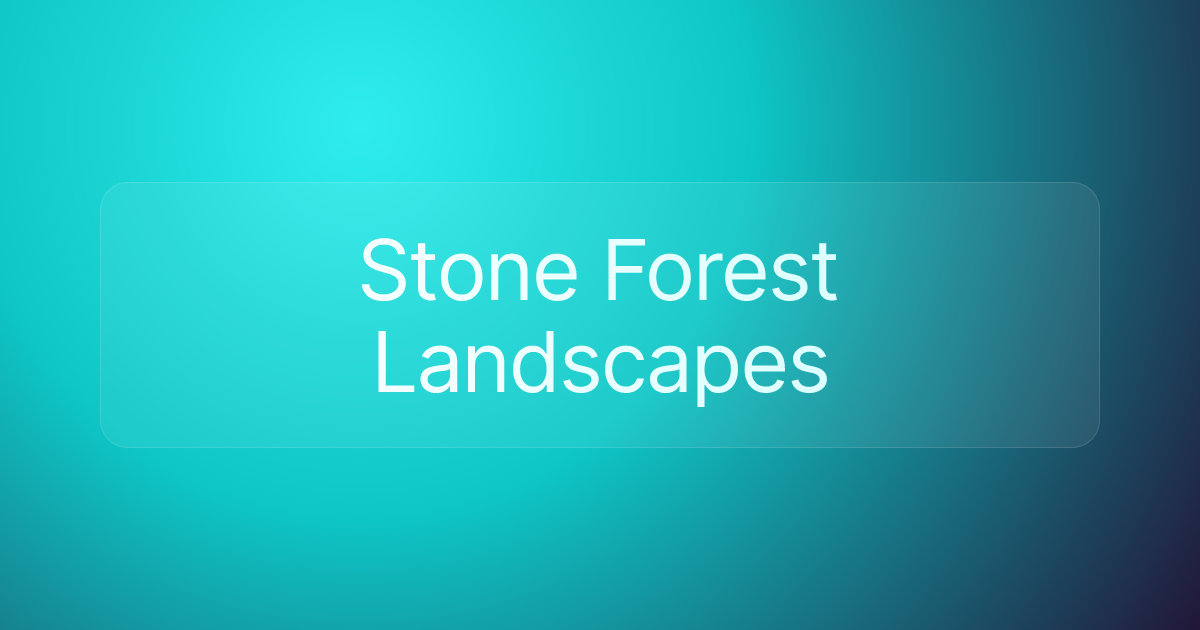 Stone Forest Landscapes