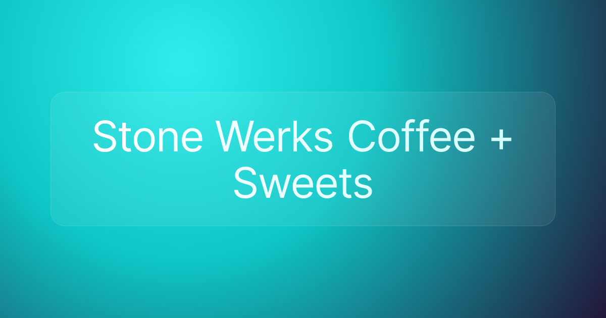 Stone Werks Coffee + Sweets