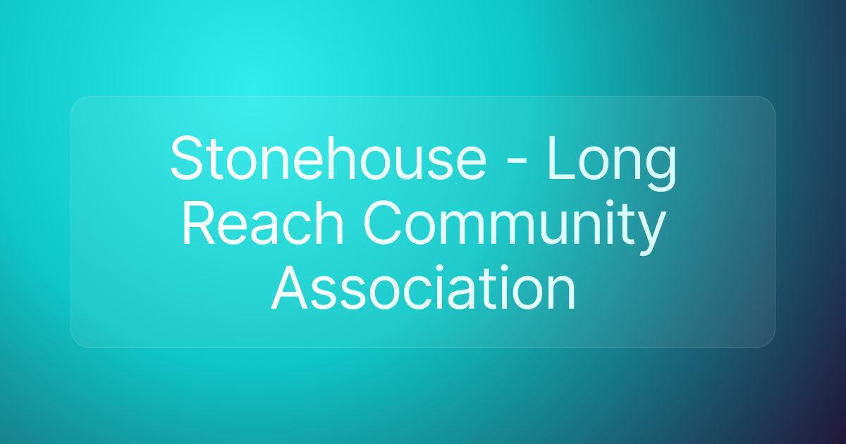 Stonehouse - Long Reach Community Association