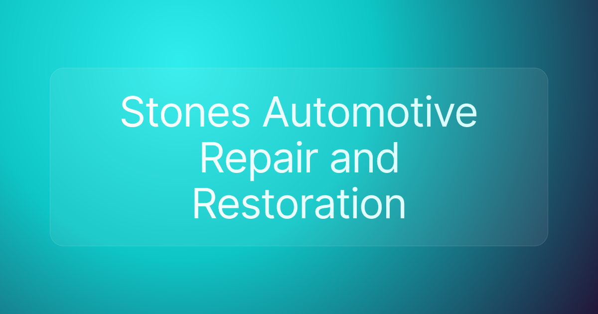 Stones Automotive Repair and Restoration