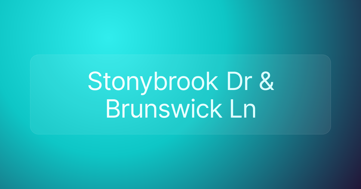 Stonybrook Dr & Brunswick Ln