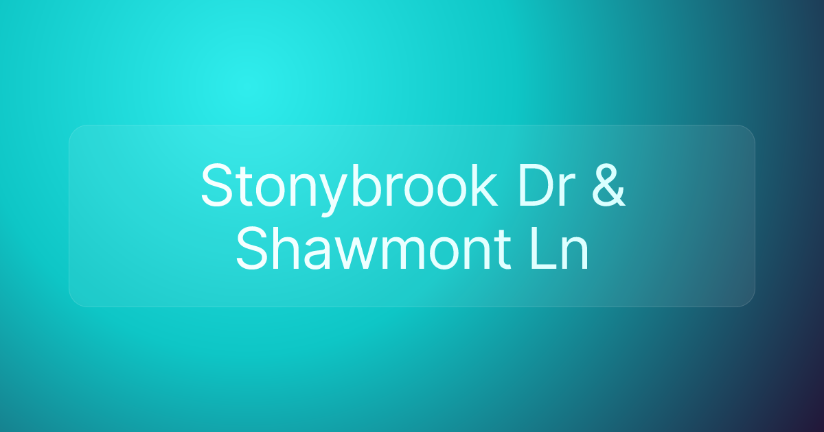 Stonybrook Dr & Shawmont Ln