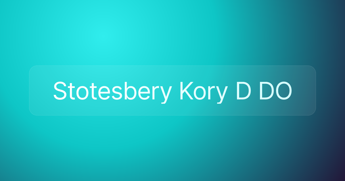 Stotesbery Kory D DO