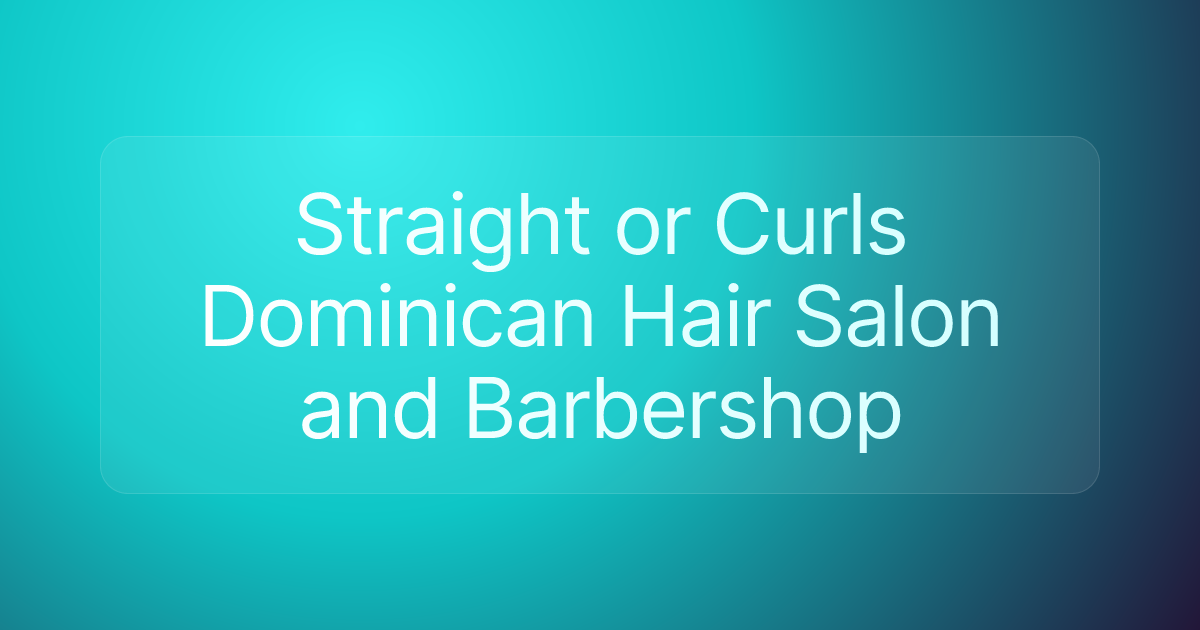 Straight or Curls Dominican Hair Salon and Barbershop