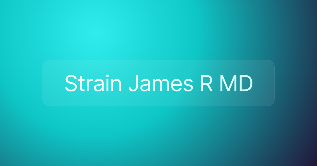 Strain James R MD