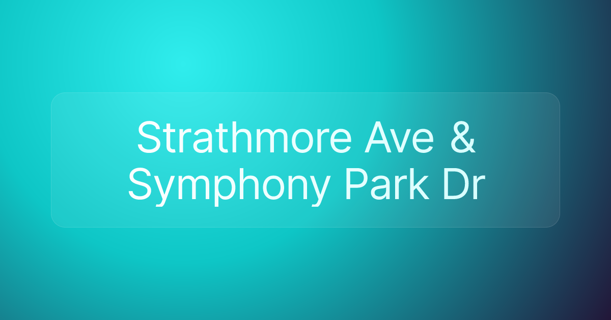 Strathmore Ave & Symphony Park Dr