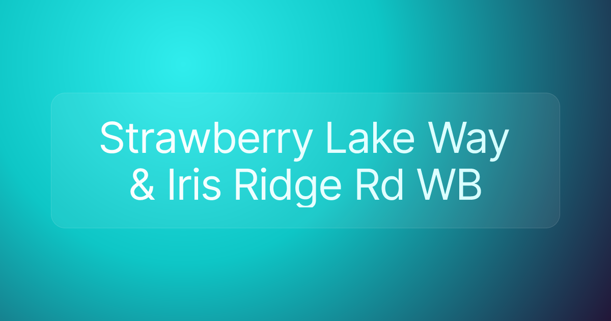 Strawberry Lake Way & Iris Ridge Rd WB