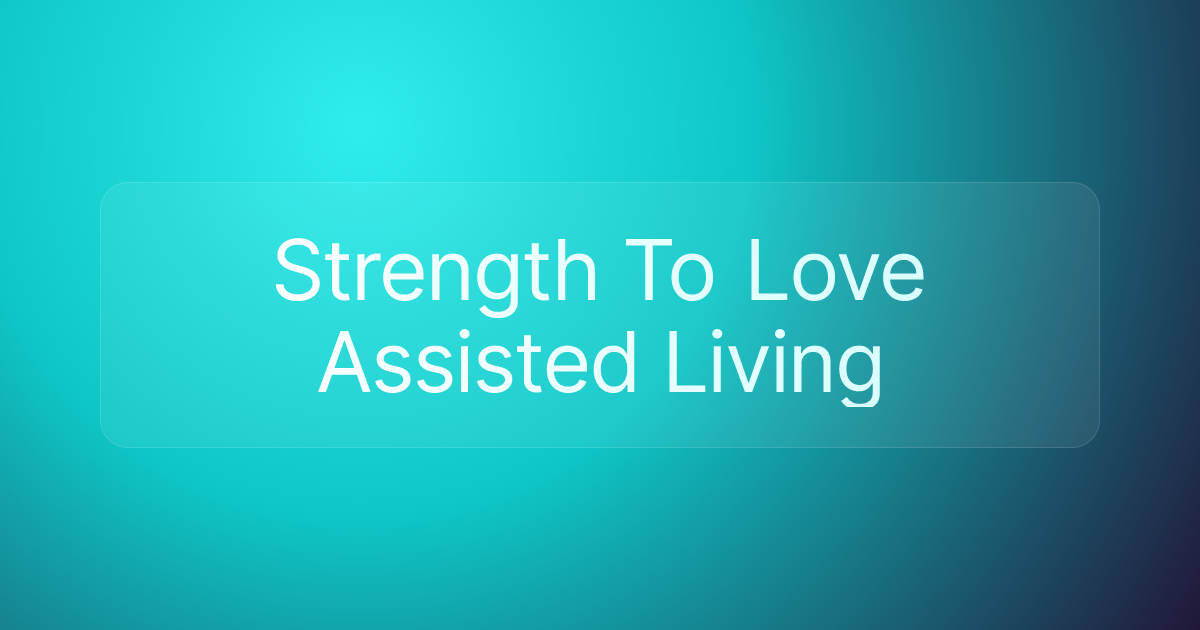 Strength To Love Assisted Living
