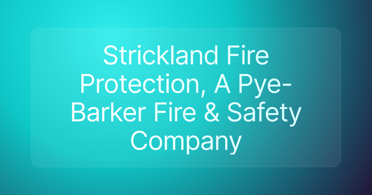 Strickland Fire Protection, A Pye-Barker Fire & Safety Company