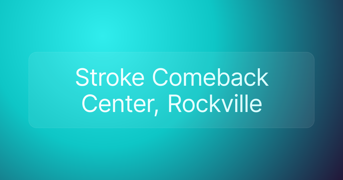 Stroke Comeback Center, Rockville
