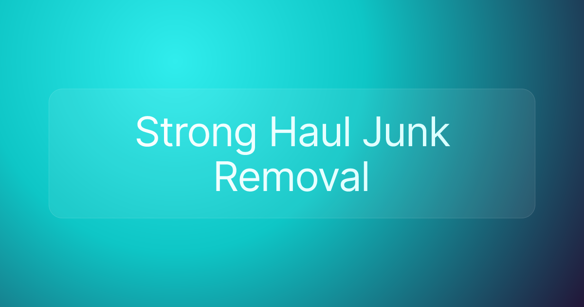Strong Haul Junk Removal