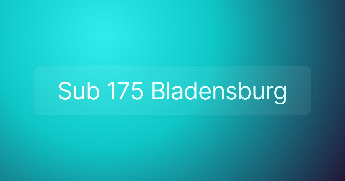 Sub 175 Bladensburg