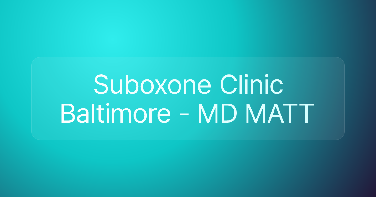 Suboxone Clinic Baltimore - MD MATT