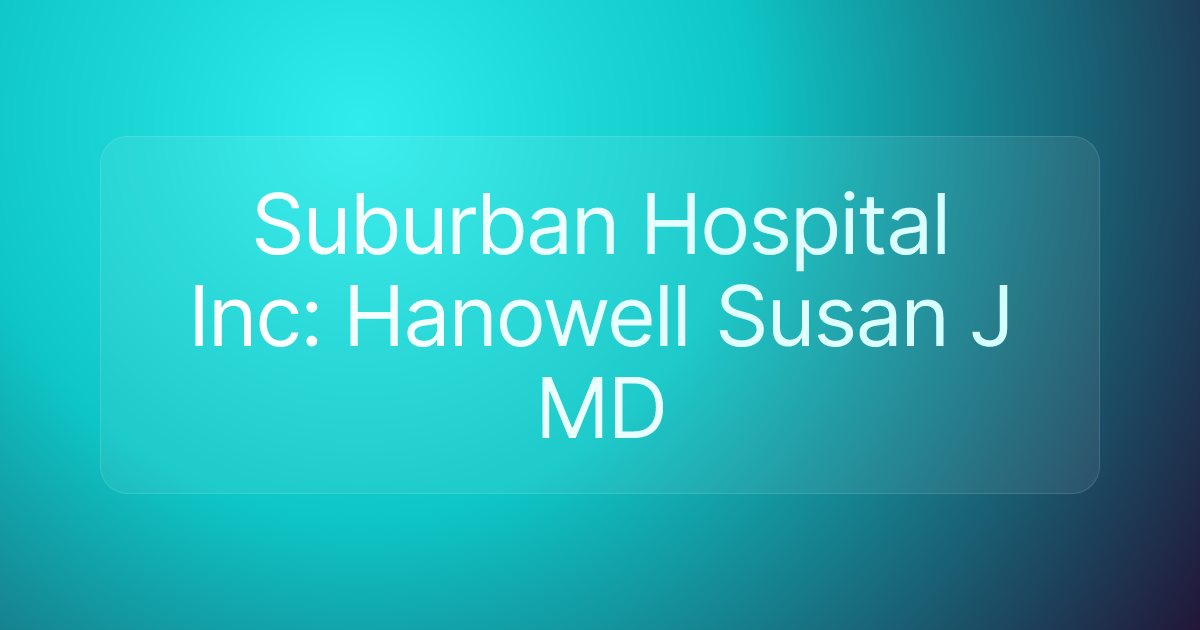 Suburban Hospital Inc: Hanowell Susan J MD