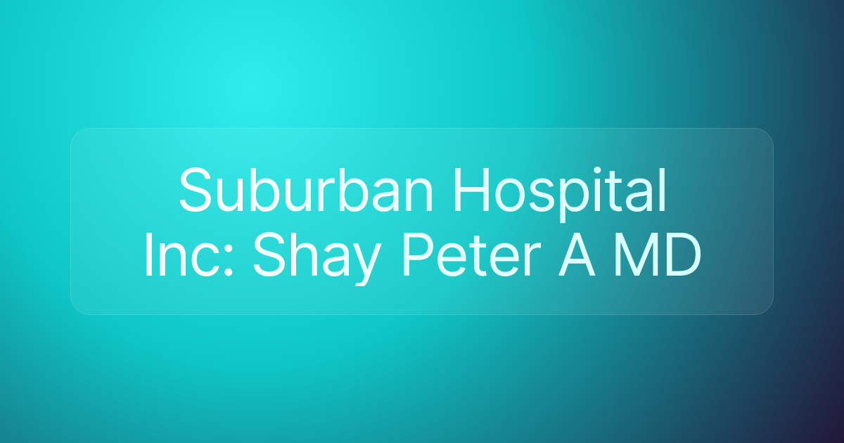 Suburban Hospital Inc: Shay Peter A MD