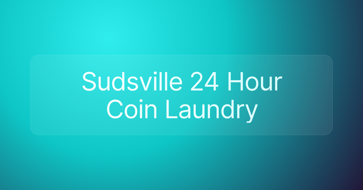 Sudsville 24 Hour Coin Laundry
