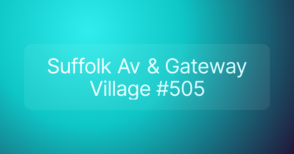 Suffolk Av & Gateway Village #505