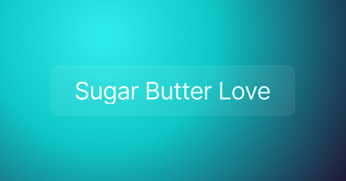Sugar Butter Love