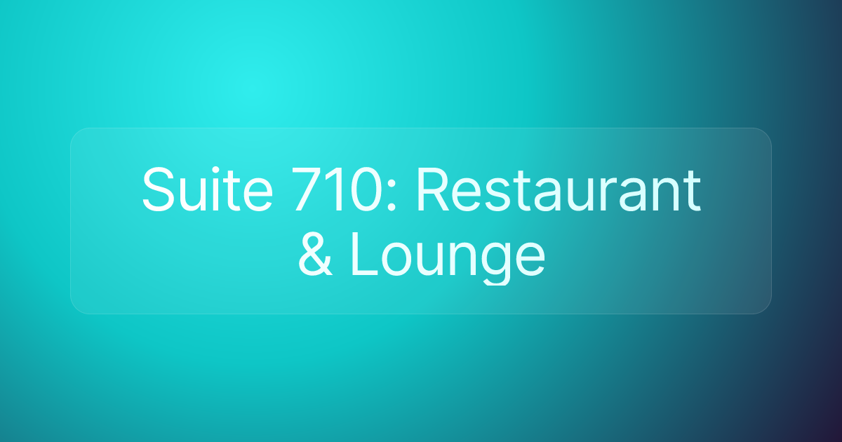 Suite 710: Restaurant & Lounge