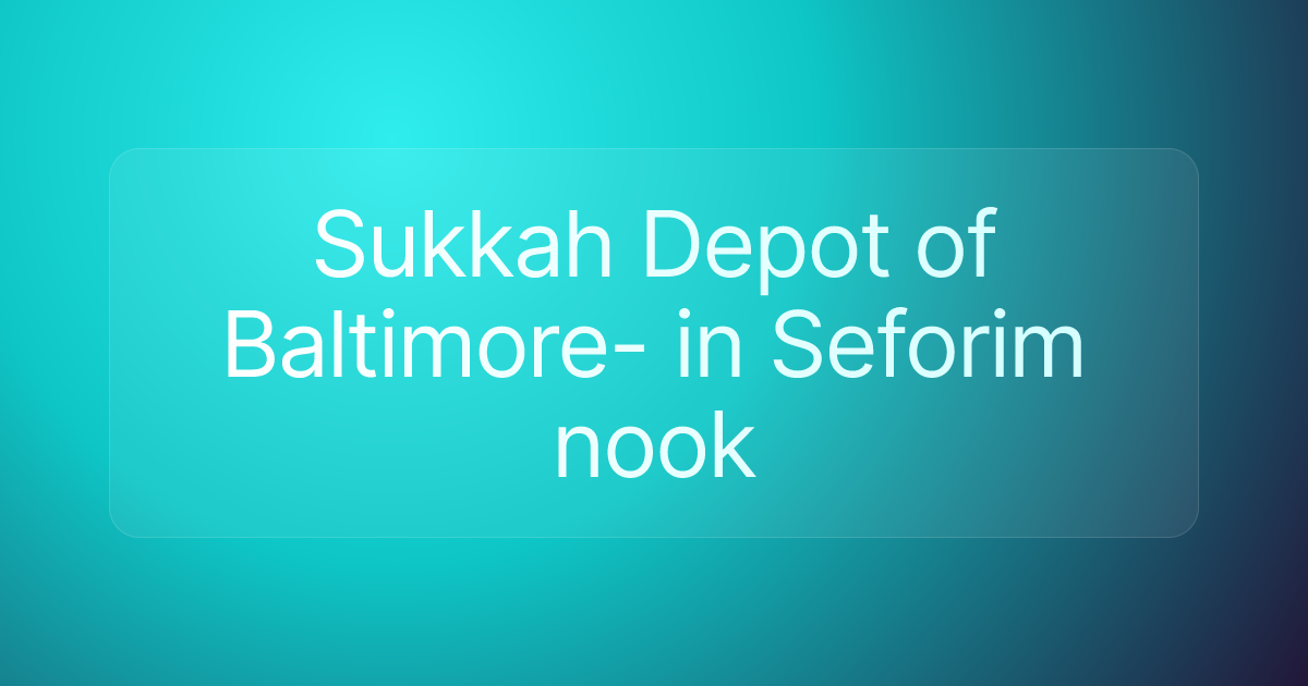 Sukkah Depot of Baltimore- in Seforim nook