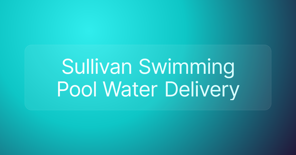 Sullivan Swimming Pool Water Delivery