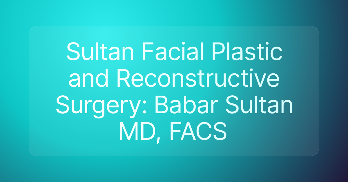 Sultan Facial Plastic and Reconstructive Surgery: Babar Sultan MD, FACS