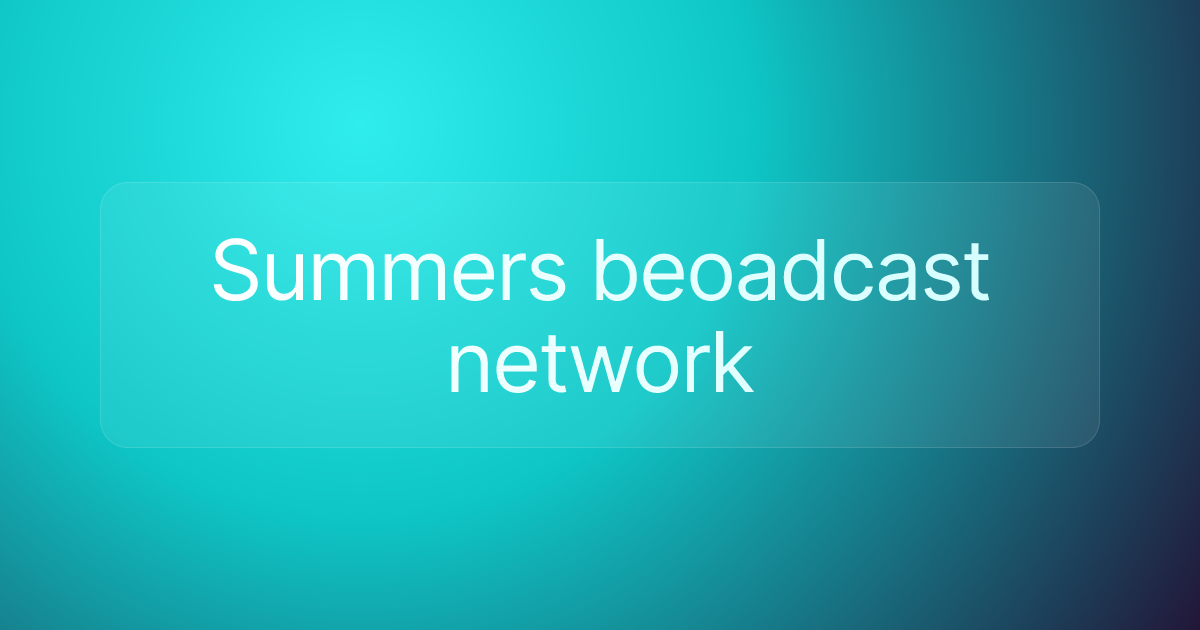 Summers beoadcast network