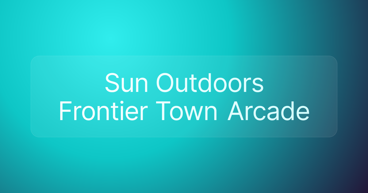 Sun Outdoors Frontier Town Arcade