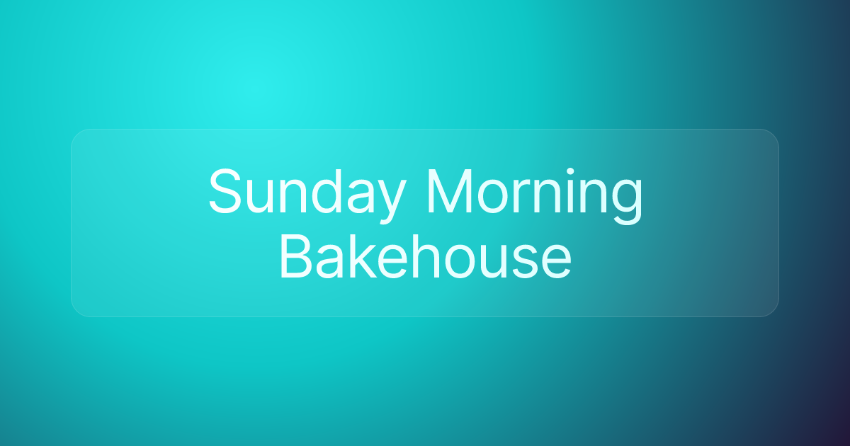 Sunday Morning Bakehouse