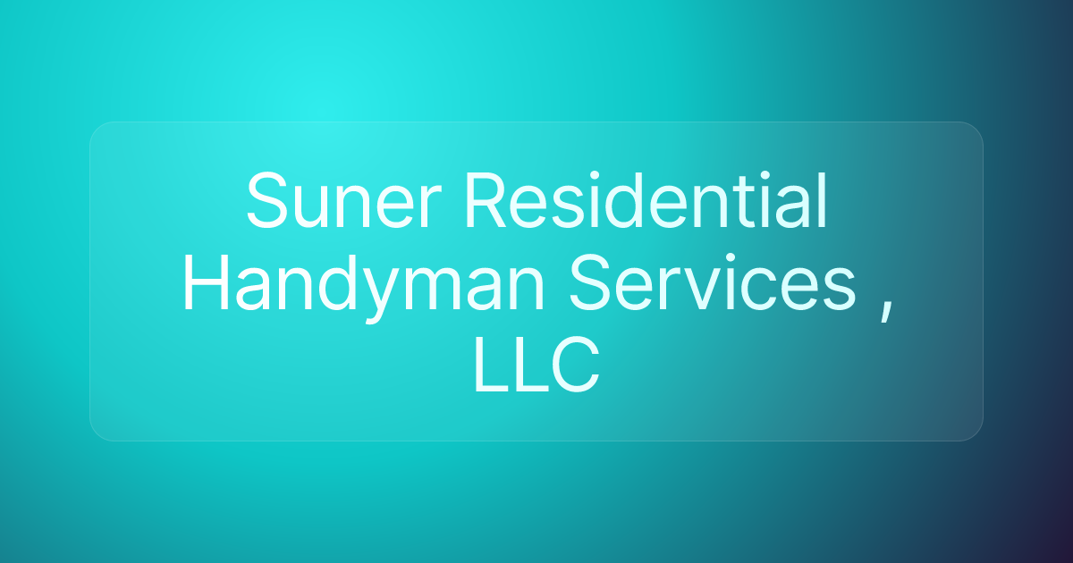 Suner Residential Handyman Services , LLC