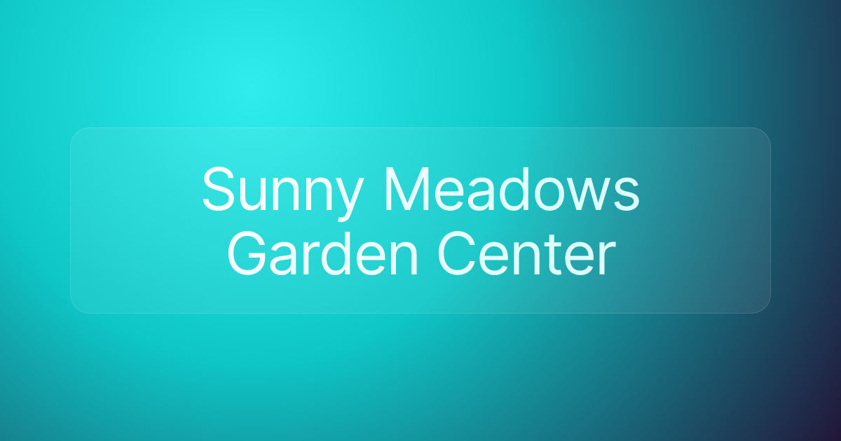 Sunny Meadows Garden Center