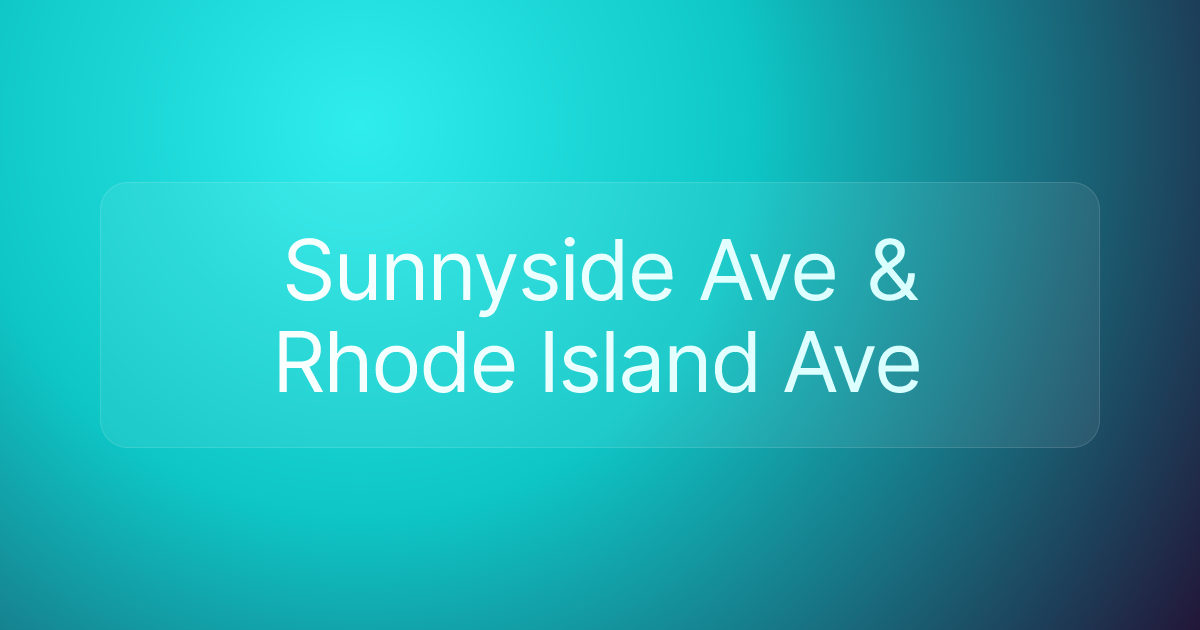 Sunnyside Ave & Rhode Island Ave